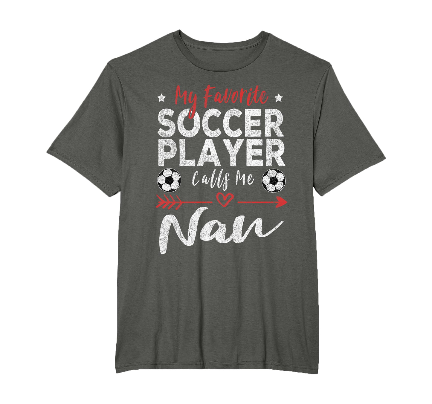 My Favorite Soccer Player Calls Me Nan T-Shirt - Novelty Apparel for Adults - T-Shirt, Sweatshirt, Hoodie