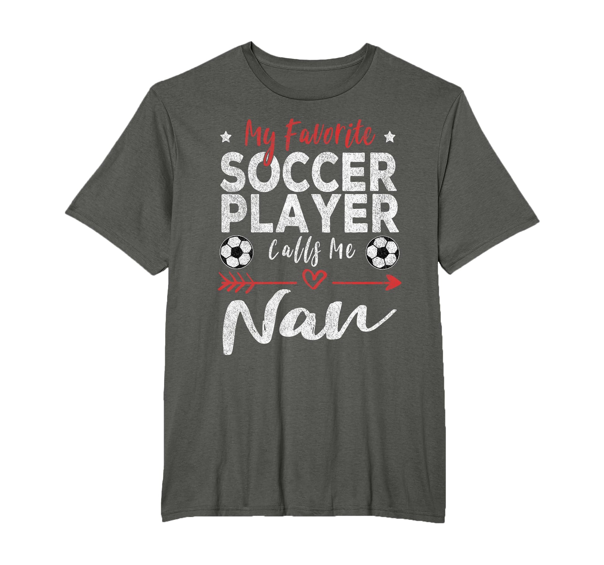 My Favorite Soccer Player Calls Me Nan T-Shirt - Novelty Apparel for Adults - T-Shirt, Sweatshirt, Hoodie