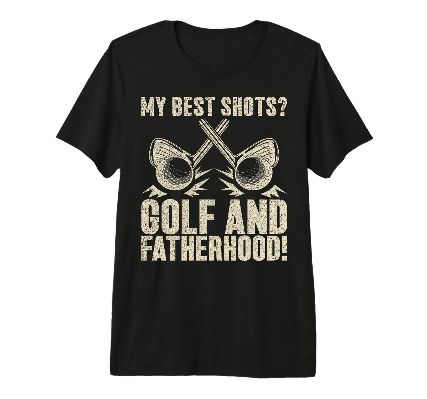 My Best Shots Golf And Fatherhood T-Shirt - Casual Everyday Wear Unisex - T-Shirt, Sweatshirt, Hoodie