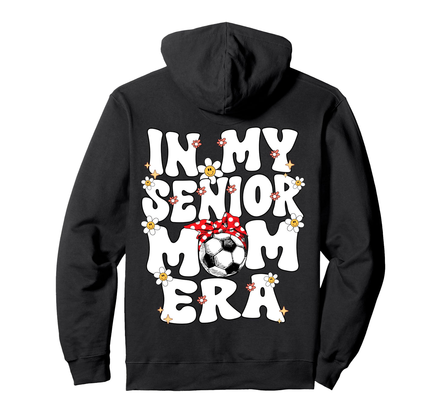 My Senior Soccer Mom Era Senior Mom Hoodie - Novelty Apparel for Adults - T-Shirt, Sweatshirt, Hoodie