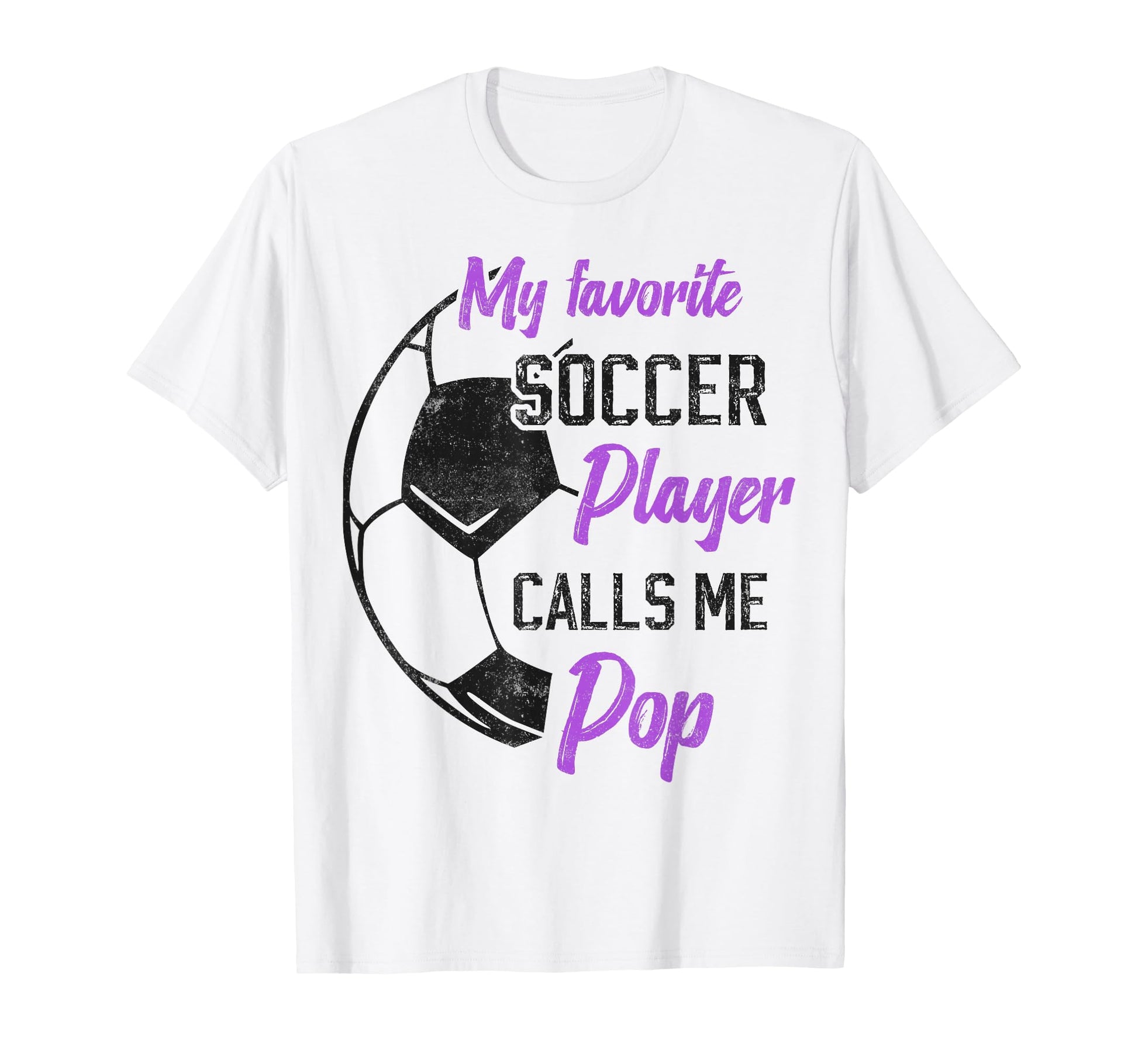 My Favorite Soccer Player Calls Me Pop T-Shirt - Unique Graphic for Adults - T-Shirt, Sweatshirt, Hoodie