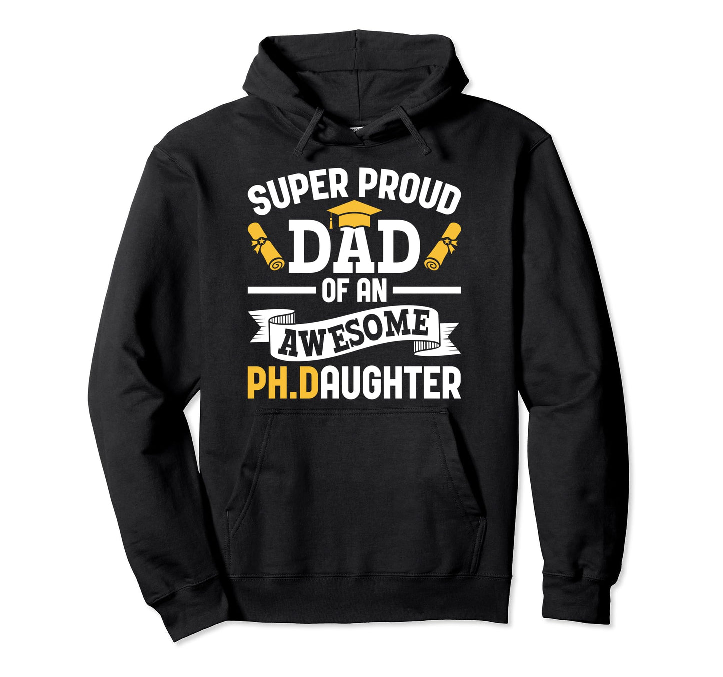 Super Proud Dad Ph Daughter Phd Hoodie - Trendy Graphic for Adults - T-Shirt, Sweatshirt, Hoodie