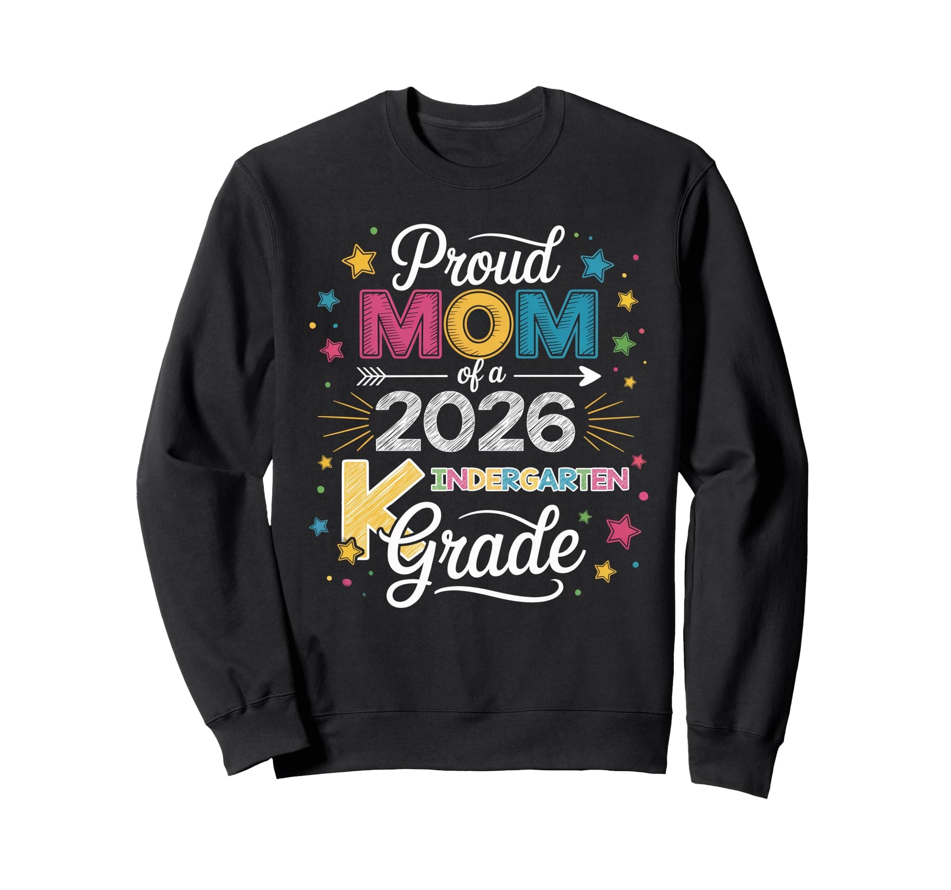 Proud Mom Class 2026 Kindergarten Sweatshirt - Fun Novelty Design Unisex - T-Shirt, Sweatshirt, Hoodie