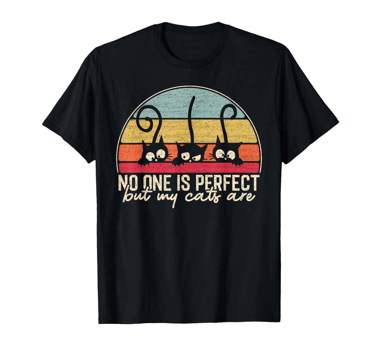 No One Is But My Cats Are T-Shirt - Casual Everyday Wear Men Women - T-Shirt, Sweatshirt, Hoodie