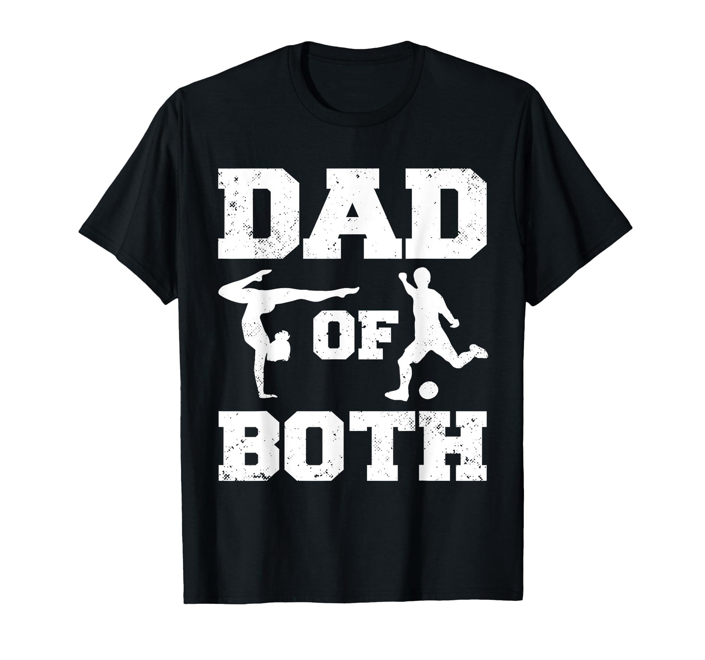 Dad Both Funny Gymnastics Soccer Dad T-Shirt - Graphic Print for Adults - T-Shirt, Sweatshirt, Hoodie