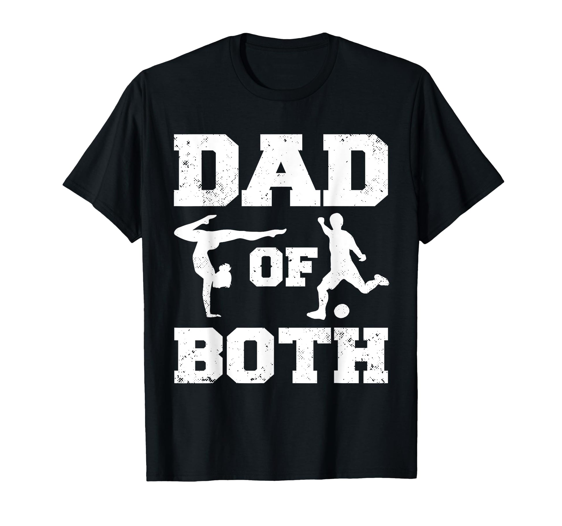 Dad Both Funny Gymnastics Soccer Dad T-Shirt - Graphic Print for Adults - T-Shirt, Sweatshirt, Hoodie