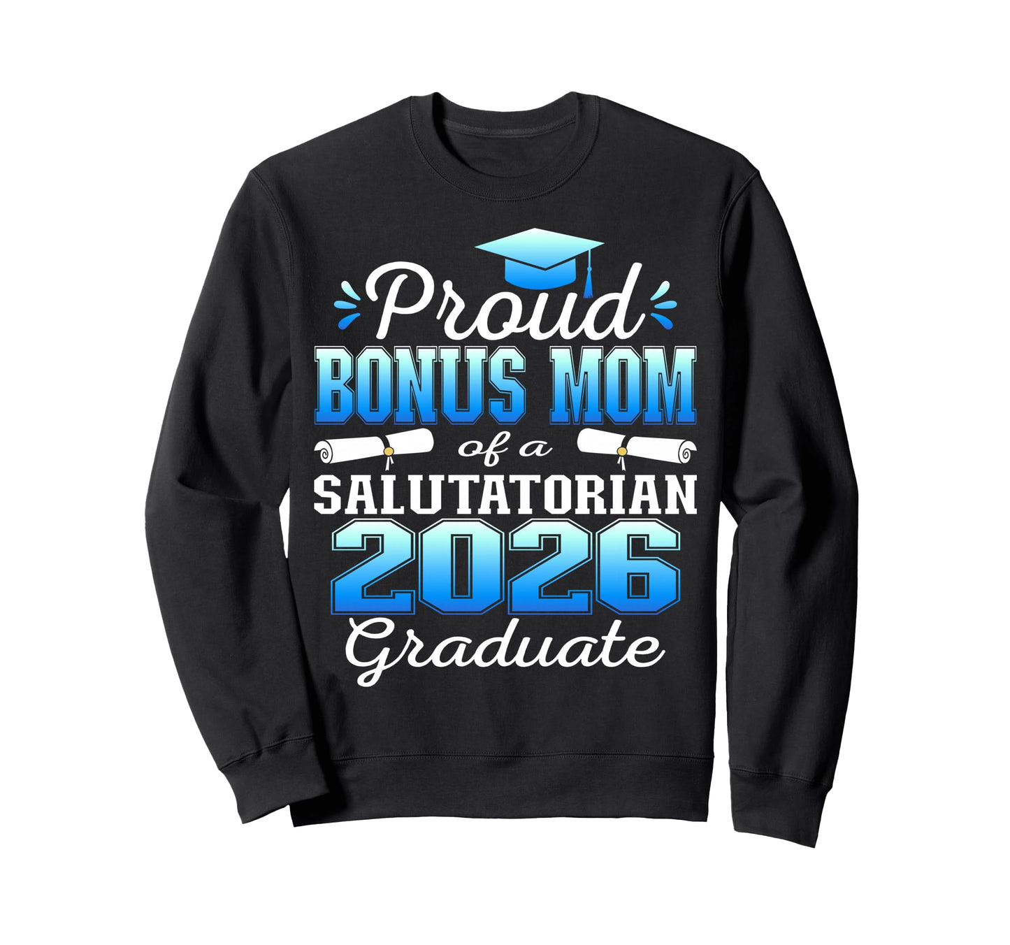 Proud Bonus Mom 2026 Salutatorian Sweatshirt - Minimalist Print Unisex - T-Shirt, Sweatshirt, Hoodie