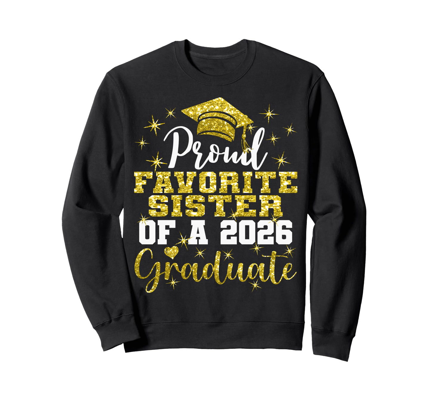 Super Proud Favorite Sister 2026 Sweatshirt - Novelty Apparel Men Women - T-Shirt, Sweatshirt, Hoodie