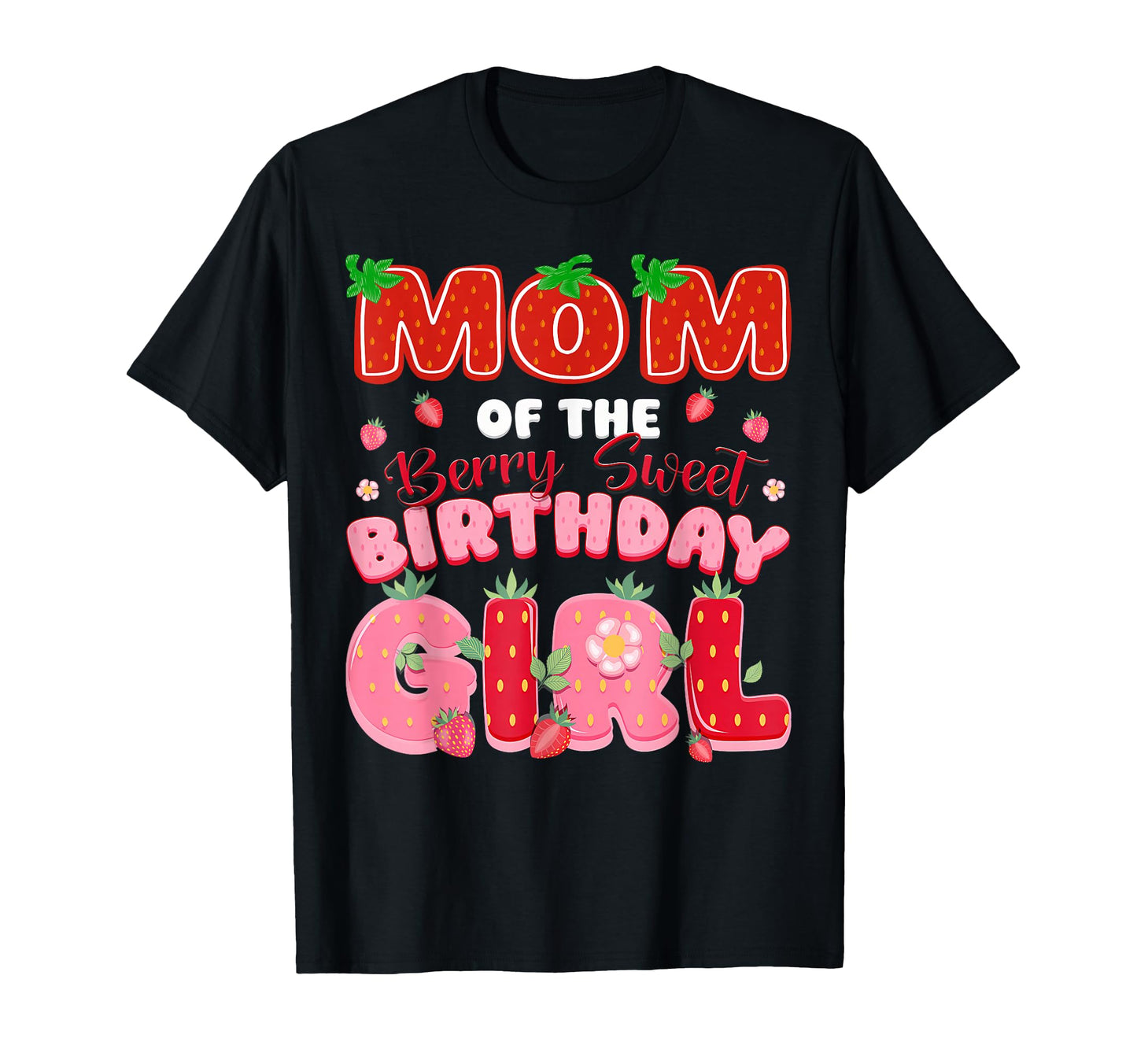 Mom Berry Sweet Birthday Strawberry T-Shirt - Novelty Apparel for Adults - T-Shirt, Sweatshirt, Hoodie