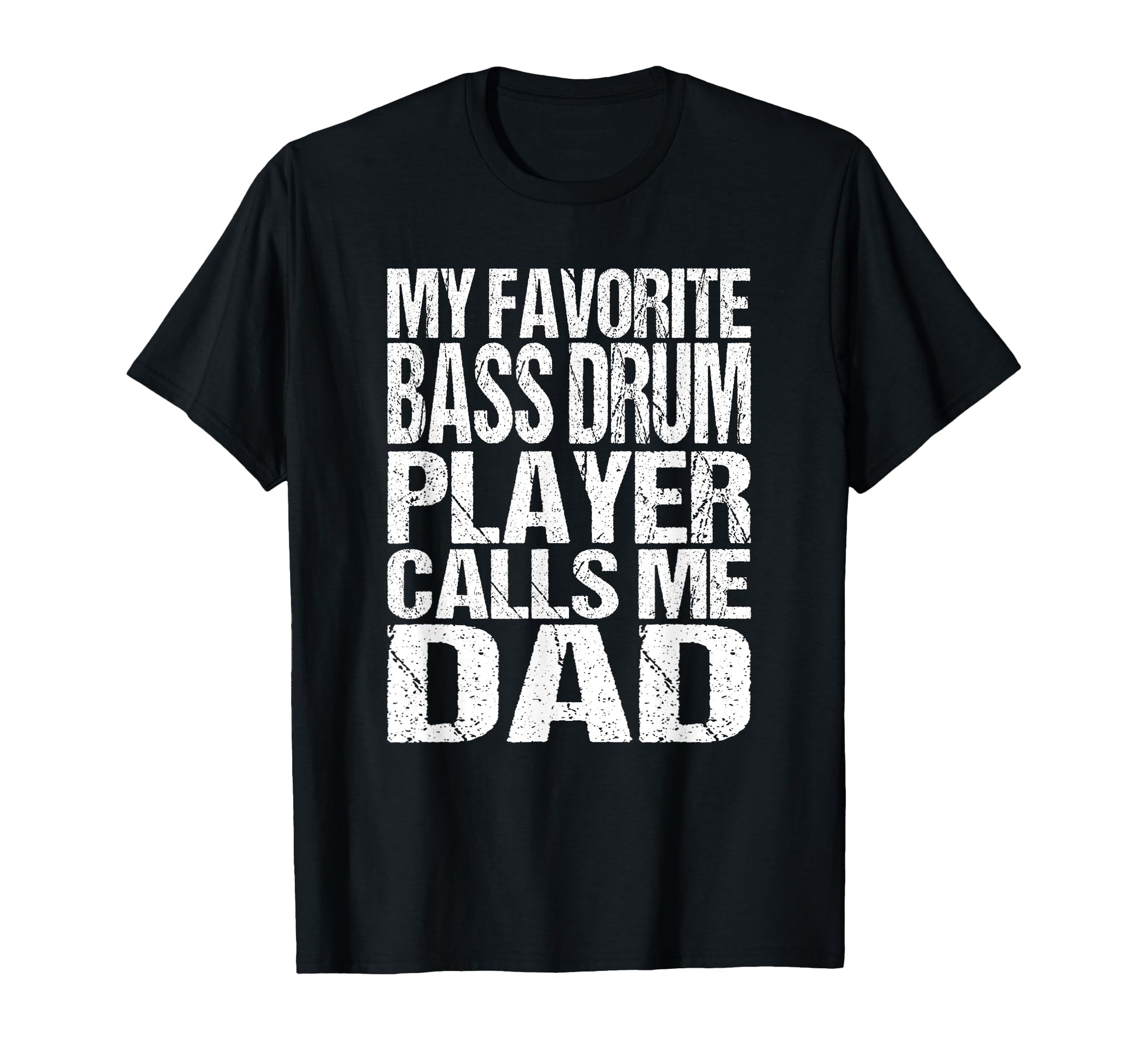 My Favorite Bass Drum Player Calls Me T-Shirt - Novelty Apparel for Adults - T-Shirt, Sweatshirt, Hoodie