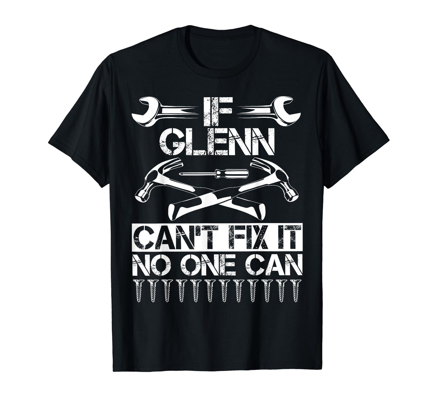 Glenn Fix It Funny Birthday T-Shirt - Fun Novelty Design Men Women - T-Shirt, Sweatshirt, Hoodie