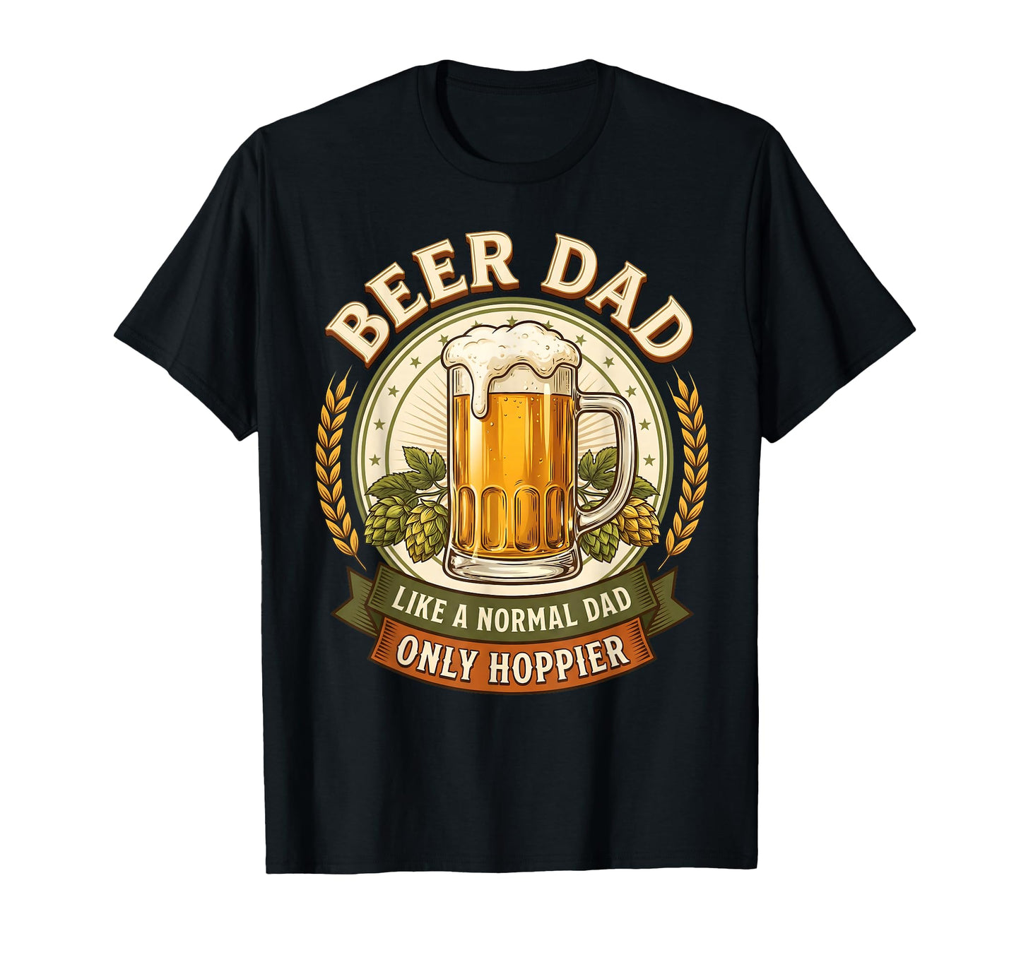 Beer Dad Only Hoppier Brewer Craft T-Shirt - Aesthetic Graphic Unisex - T-Shirt, Sweatshirt, Hoodie