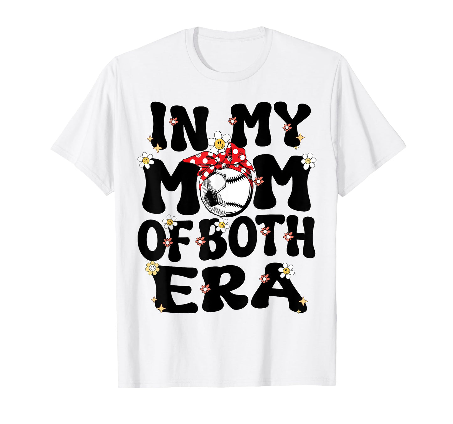 My Mom Both Era Baseball Soccer Mom T-Shirt - Aesthetic Graphic Men Women - T-Shirt, Sweatshirt, Hoodie
