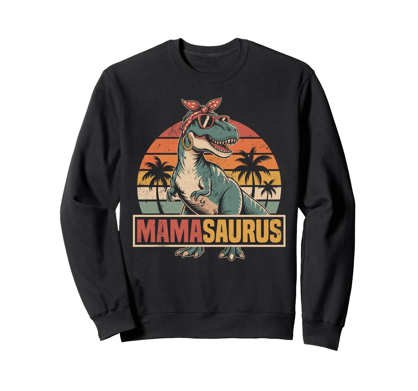 Mamasaurus T Rex Dinosaur Family Sweatshirt - Unique Graphic Unisex - T-Shirt, Sweatshirt, Hoodie