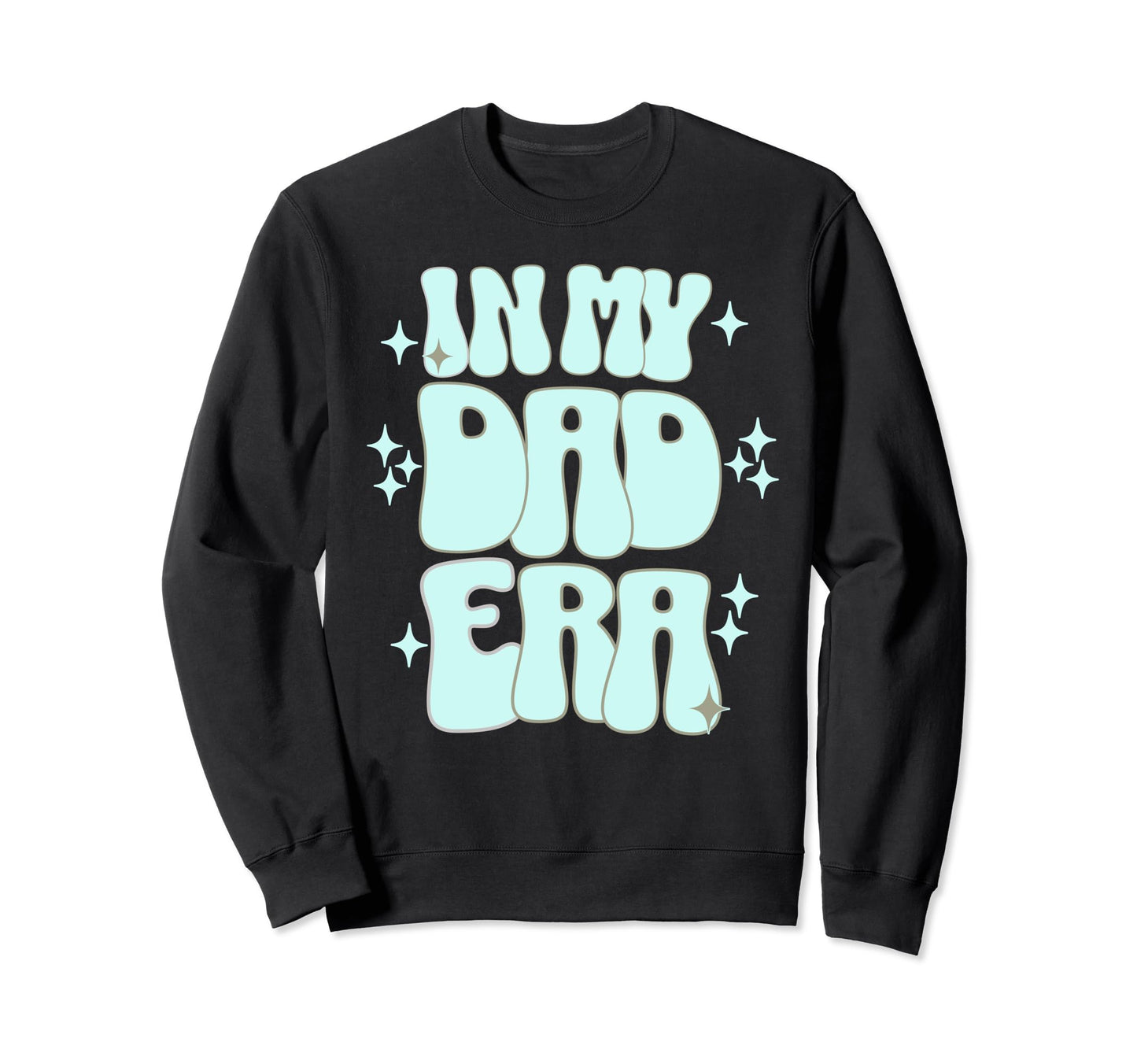 Funny My Dad Era Trendy New Dads Sweatshirt - Novelty Apparel Men Women - T-Shirt, Sweatshirt, Hoodie