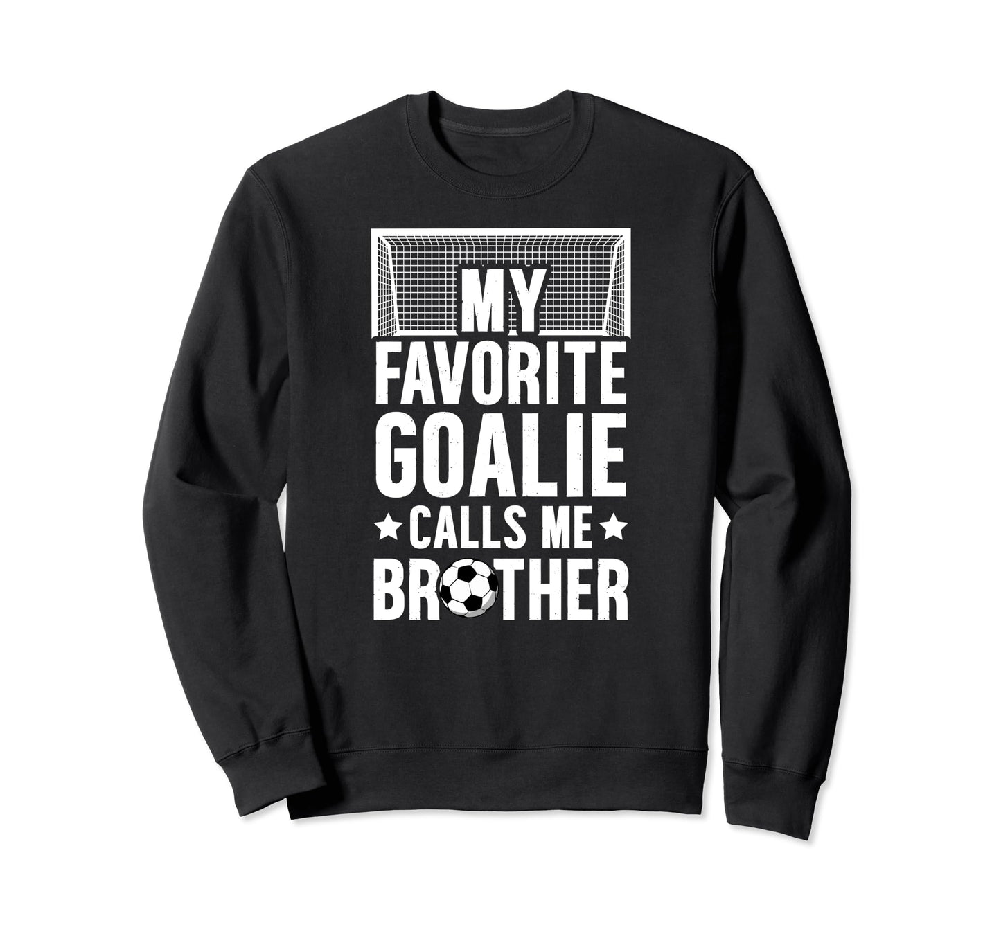 My Favorite Soccer Goalie Brother Sweatshirt - Aesthetic Graphic Unisex - T-Shirt, Sweatshirt, Hoodie