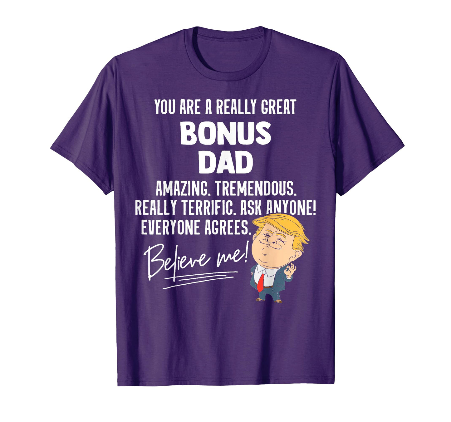 Funny Trump 2020 Really Great Bonus Dad T-Shirt - Custom Art Print Unisex - T-Shirt, Sweatshirt, Hoodie