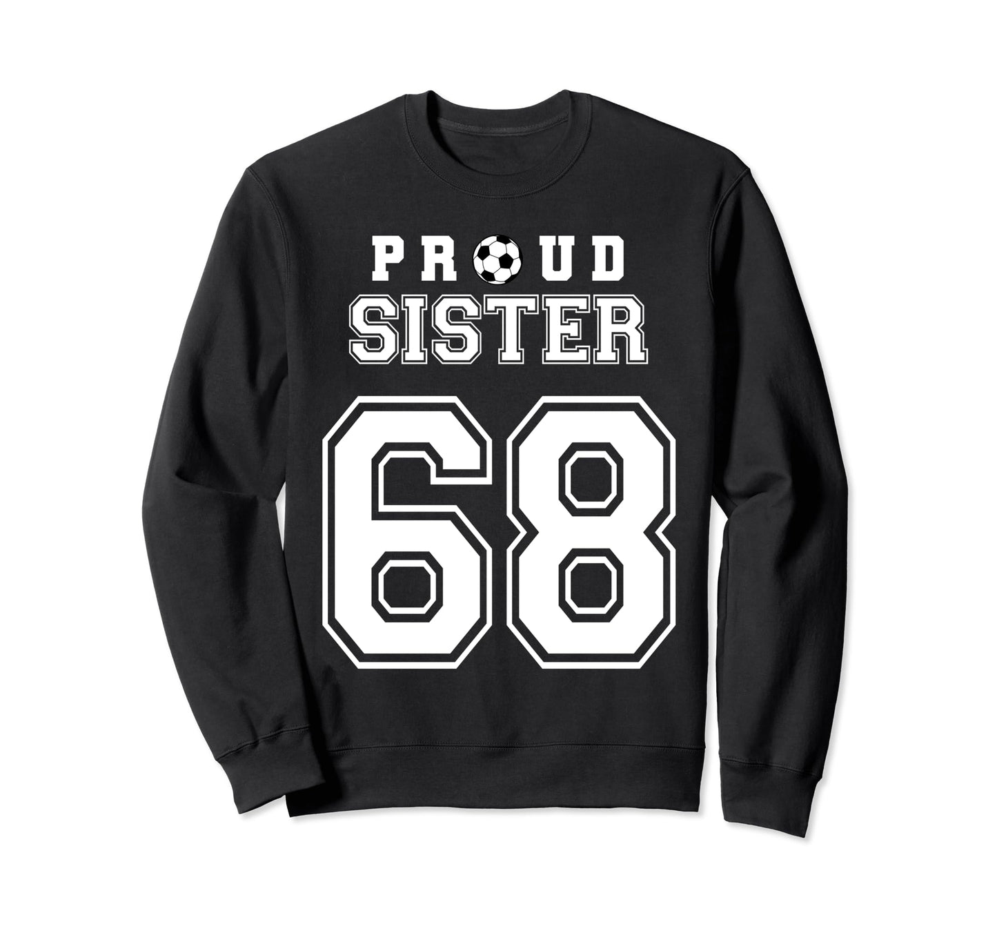 Number 68 Custom Proud Soccer Futbol Sweatshirt - Graphic Print Unisex - T-Shirt, Sweatshirt, Hoodie