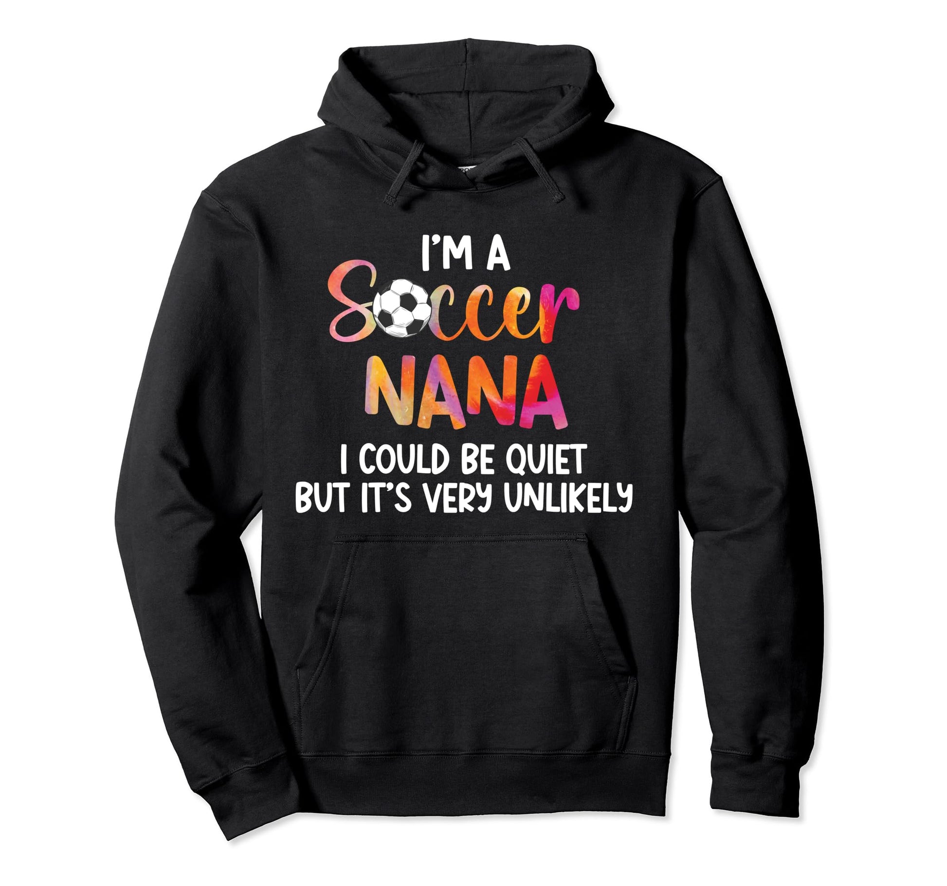 Im Soccer Nana Grandma Nana Soccer Hoodie - Trendy Graphic for Adults - T-Shirt, Sweatshirt, Hoodie