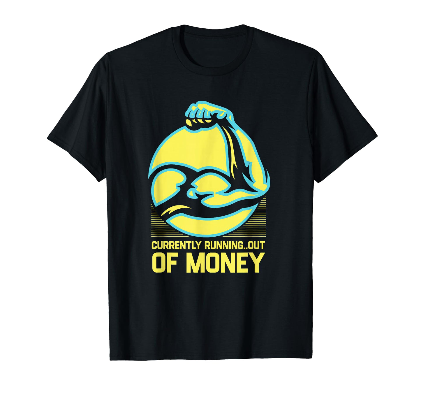 Currently Running Out Money T-Shirt - Casual Everyday Wear for Adults - T-Shirt, Sweatshirt, Hoodie