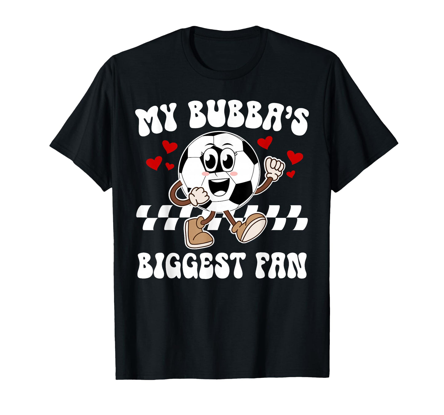 Bubbas Biggest Fan Soccer Sister T-Shirt - Novelty Apparel for Adults - T-Shirt, Sweatshirt, Hoodie