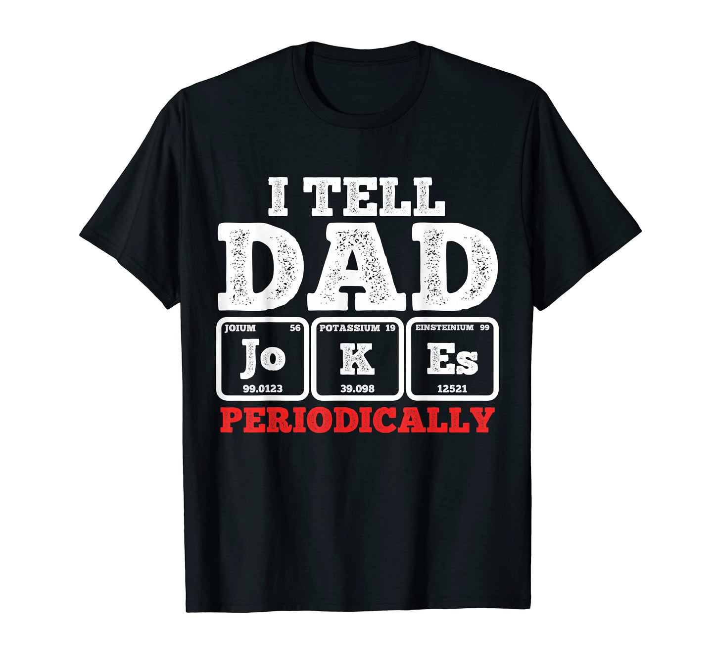 Dad Joke Fathers Day Father T-Shirt - Casual Everyday Wear for Adults - T-Shirt, Sweatshirt, Hoodie