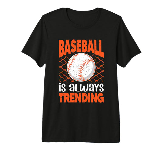 Baseball Is Always Trending Baseball Player T-Shirt - Graphic Print Unisex - T-Shirt, Sweatshirt, Hoodie