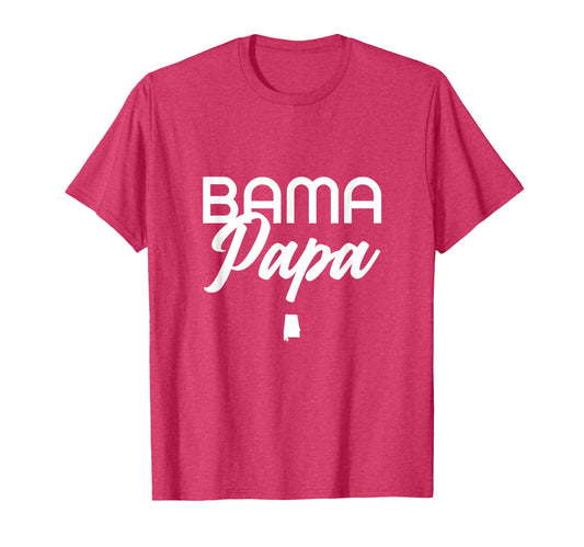 Bama Papa Alabama Dad Grandpa T-Shirt - Casual Everyday Wear Men Women - T-Shirt, Sweatshirt, Hoodie
