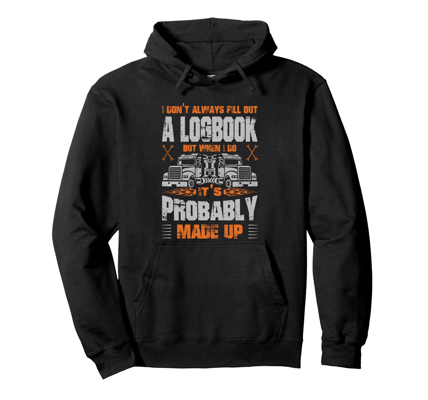 Funny Trucker I Dont Always Fill Out Hoodie - Novelty Apparel for Adults - T-Shirt, Sweatshirt, Hoodie