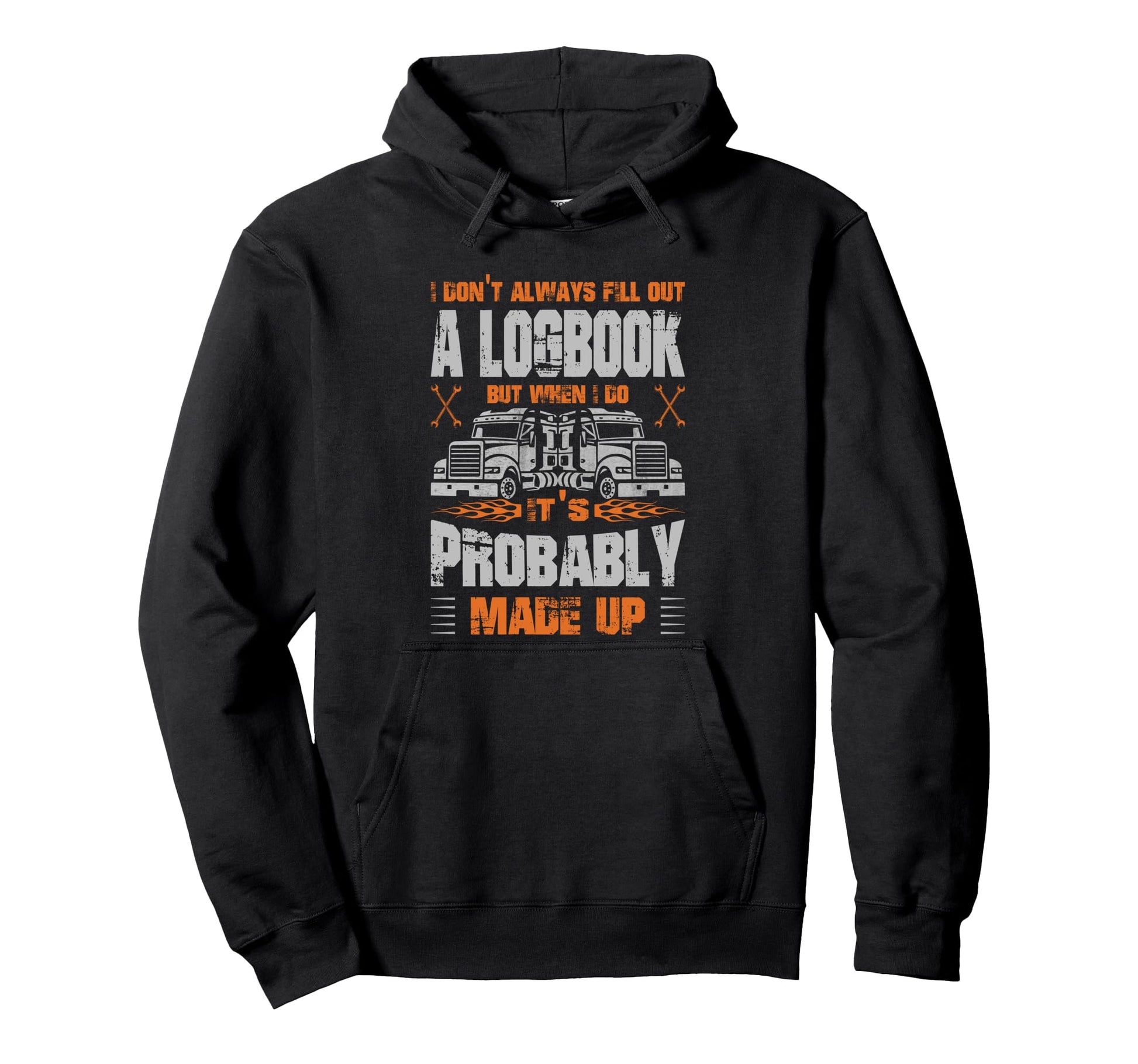 Funny Trucker I Dont Always Fill Out Hoodie - Novelty Apparel for Adults - T-Shirt, Sweatshirt, Hoodie
