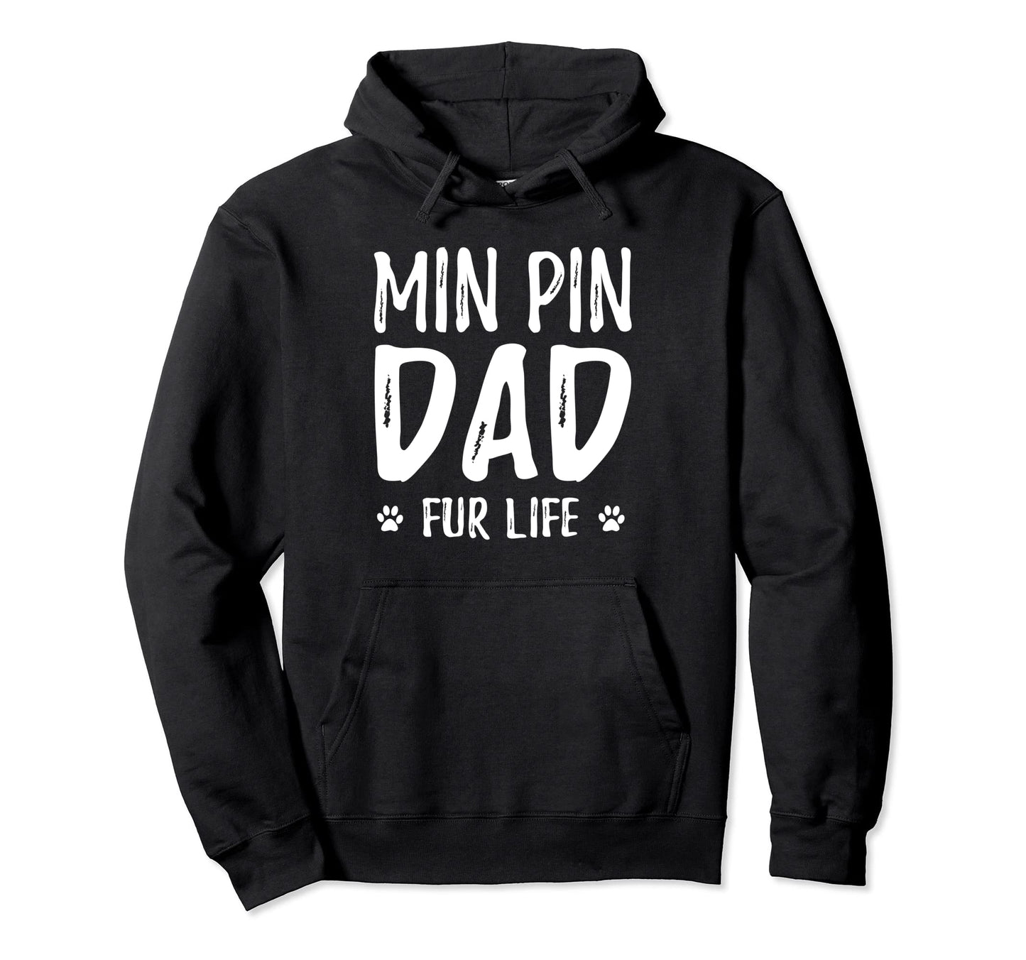 Min Pin Dad Fur Life Funny Dog Dad Gift Hoodie - Fun Novelty Design Unisex - T-Shirt, Sweatshirt, Hoodie