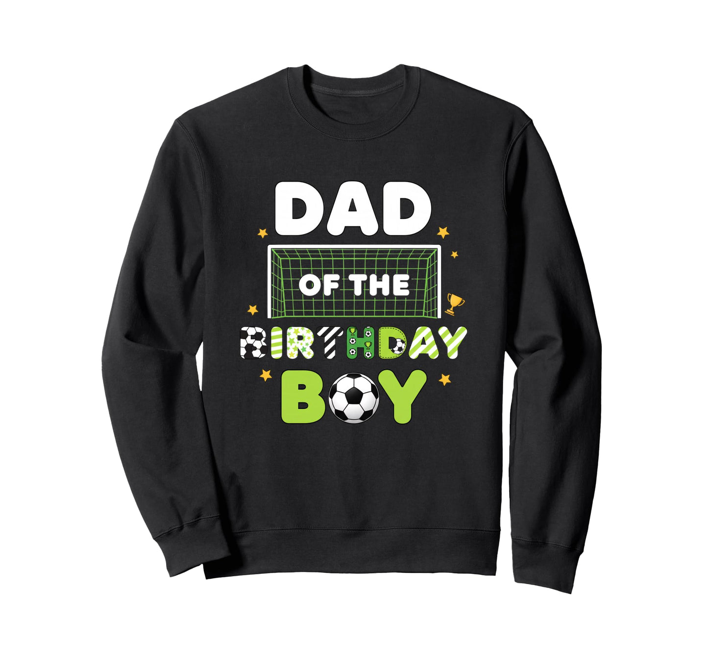 Dad Birthday Soccer Birthday Party Sweatshirt - Fun Novelty Design Unisex - T-Shirt, Sweatshirt, Hoodie