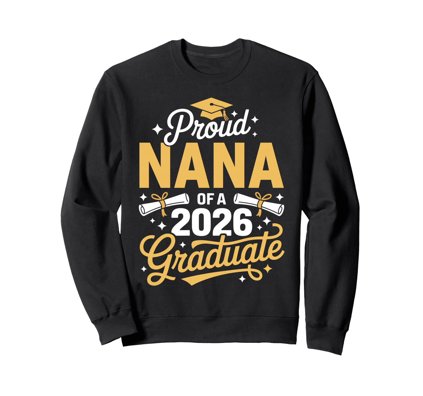 Proud Nana Class 2026 Graduate Sweatshirt - Aesthetic Graphic Men Women - T-Shirt, Sweatshirt, Hoodie