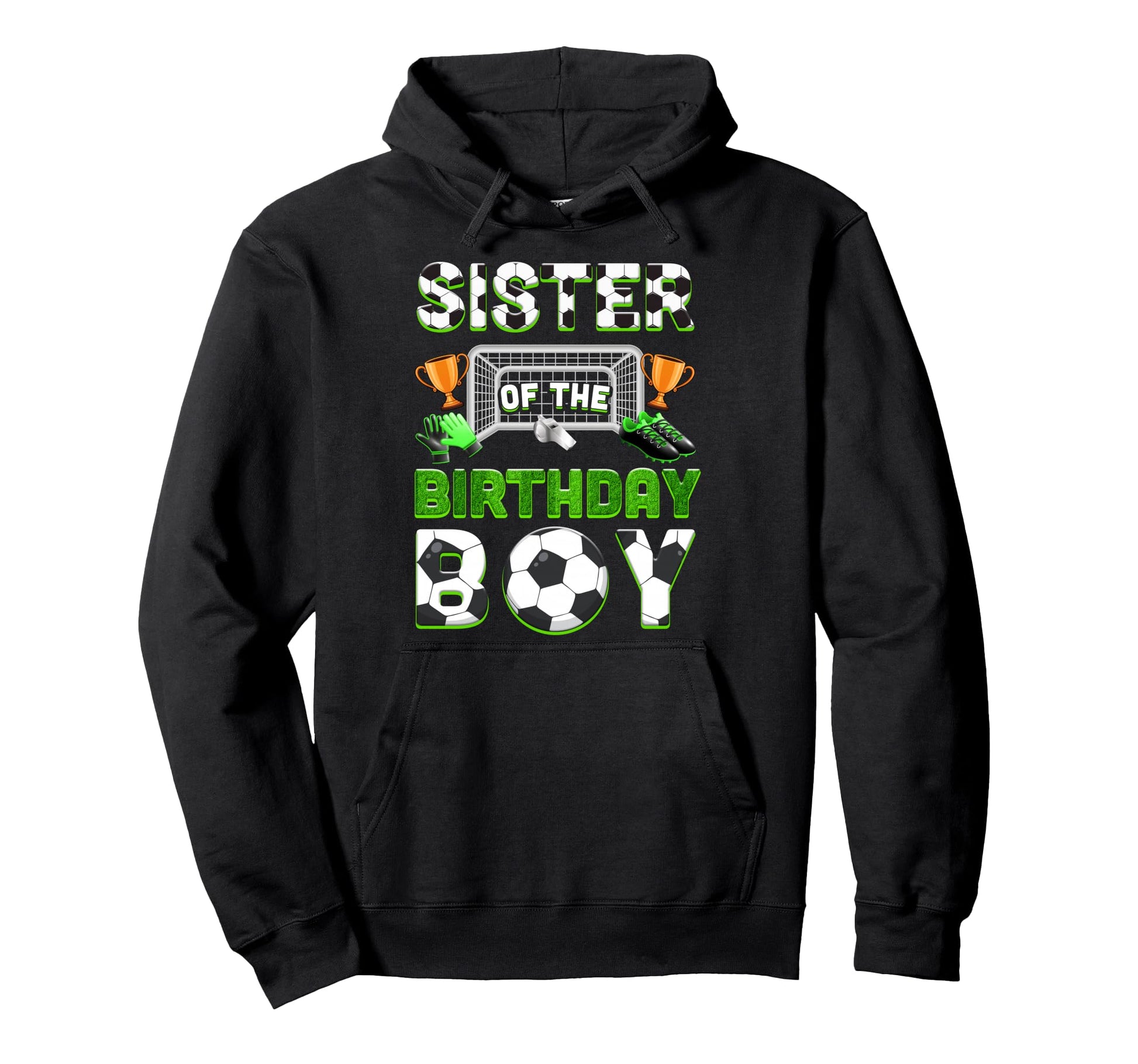 Sister Birthday Soccer Family Matching Hoodie - Streetwear Style Men Women - T-Shirt, Sweatshirt, Hoodie