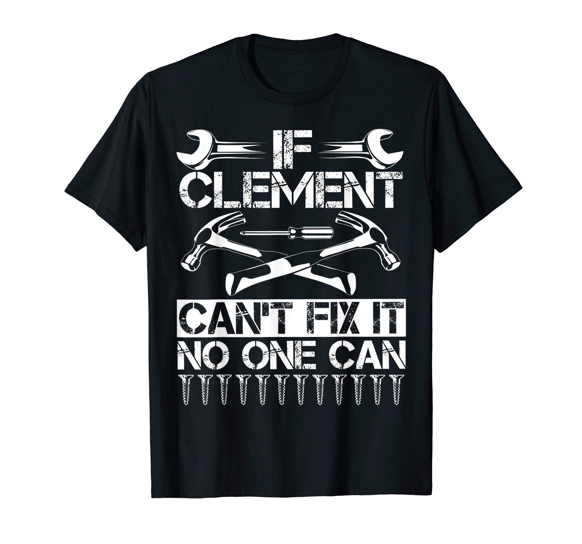 Clement Fix It Funny Birthday T-Shirt - Minimalist Print Men Women - T-Shirt, Sweatshirt, Hoodie