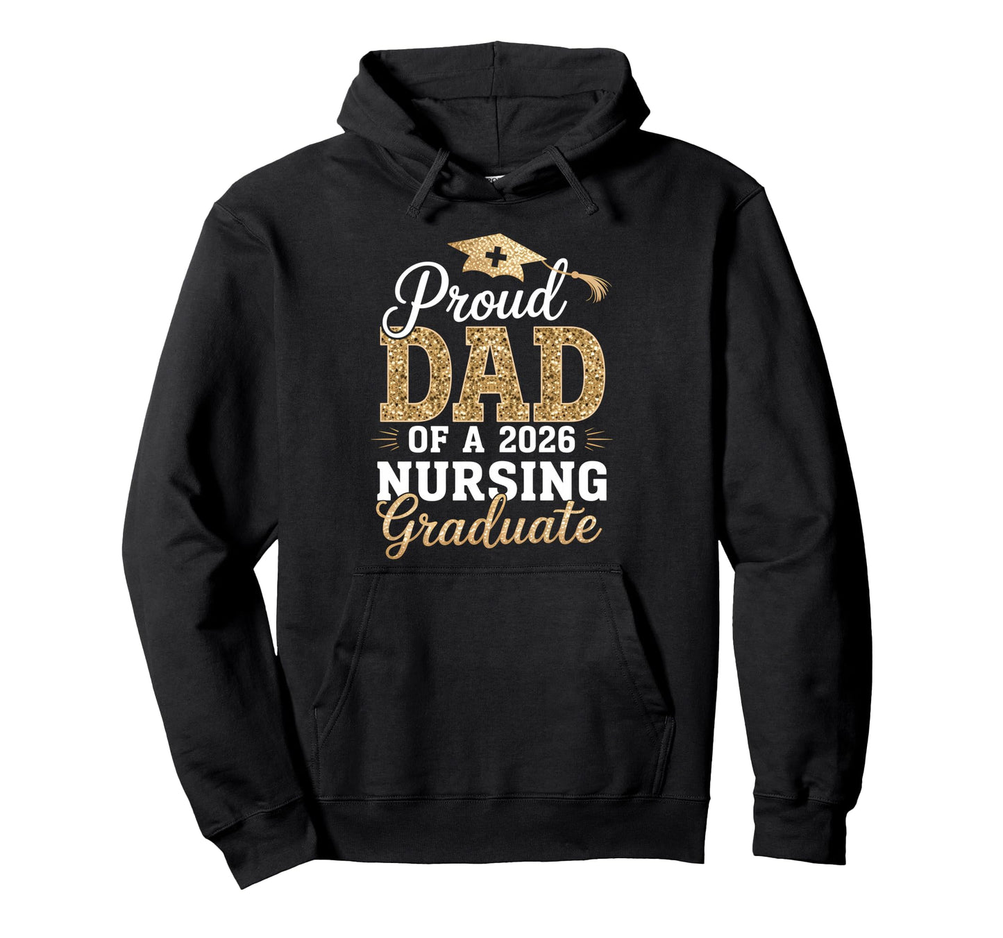 Proud Dad Class 2026 Nursing Hoodie - Casual Everyday Wear Men Women - T-Shirt, Sweatshirt, Hoodie