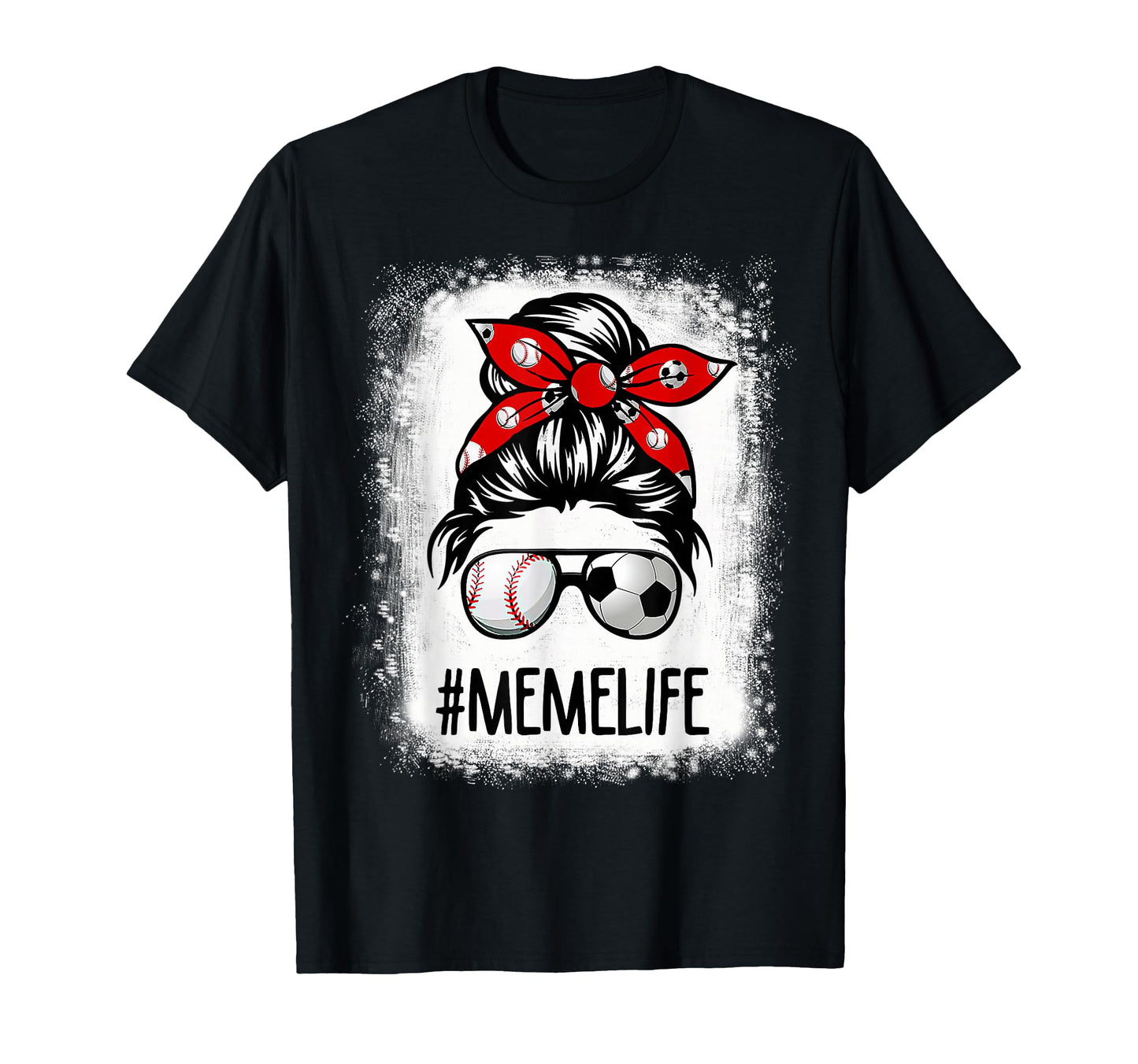 Bleached Meme Life Soccer Messy Bun T-Shirt - Novelty Apparel for Adults - T-Shirt, Sweatshirt, Hoodie