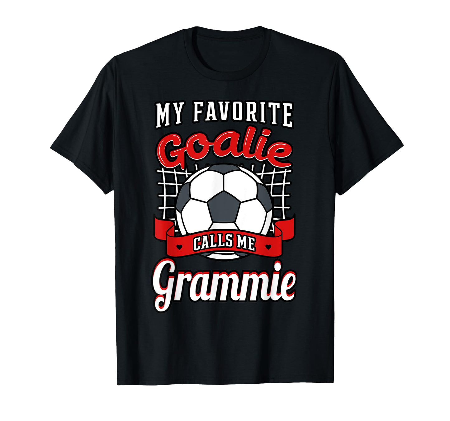 My Favorite Goalie Calls Me Grammie T-Shirt - Streetwear Style Unisex - T-Shirt, Sweatshirt, Hoodie
