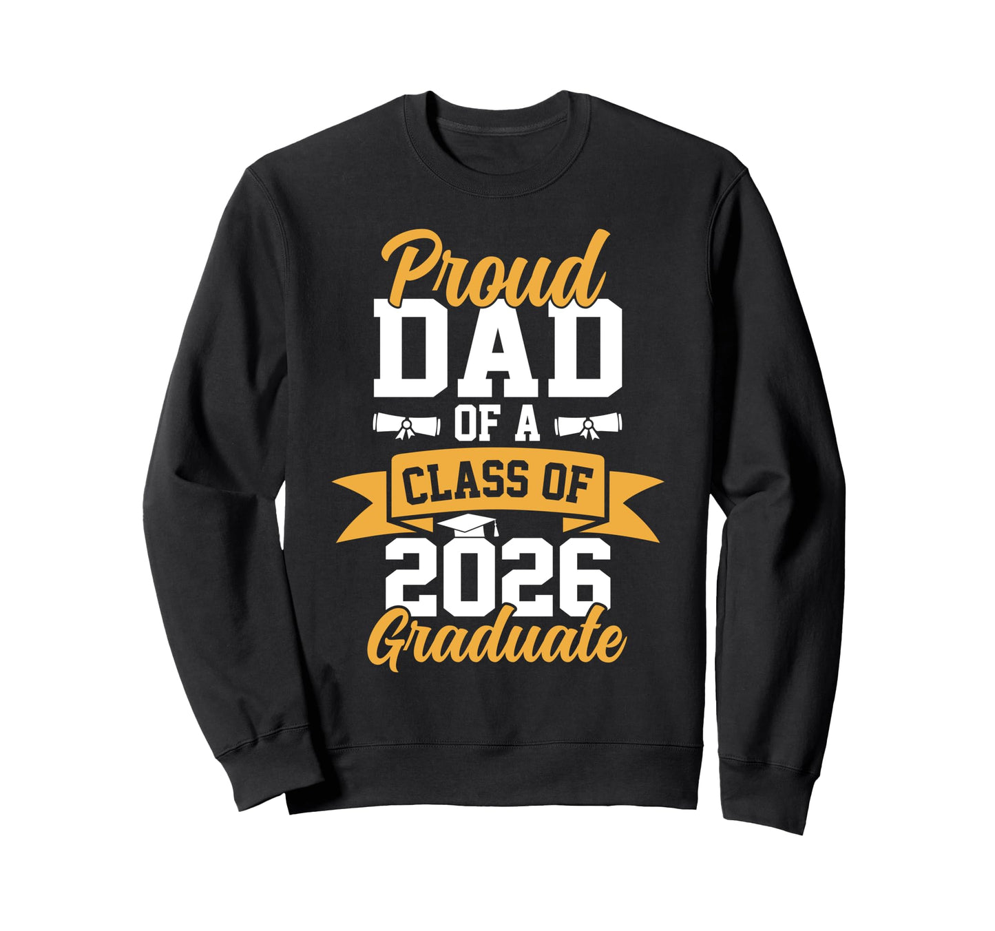 Graduation Party Proud Dad Class Sweatshirt - Casual Everyday Wear Unisex - T-Shirt, Sweatshirt, Hoodie