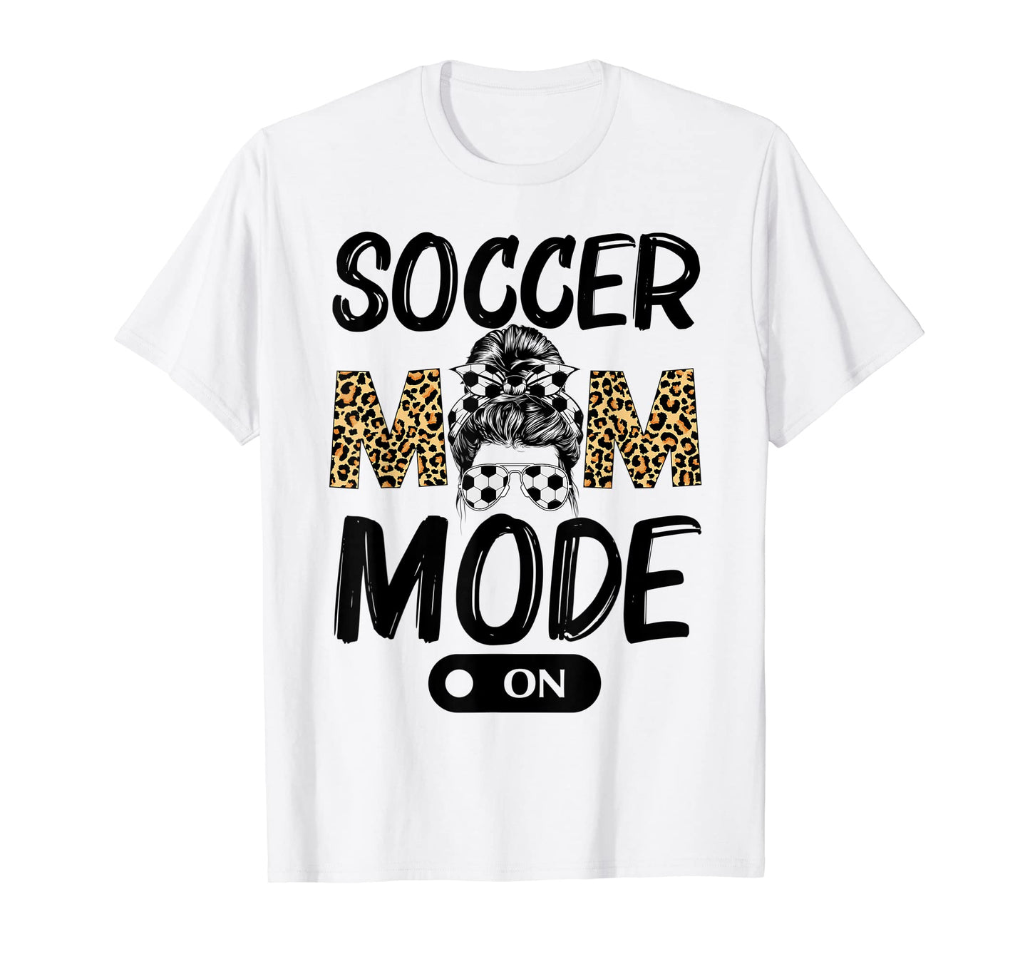Soccer Mom Messy Bun Mode Leopard Game T-Shirt - Custom Art Print Unisex - T-Shirt, Sweatshirt, Hoodie
