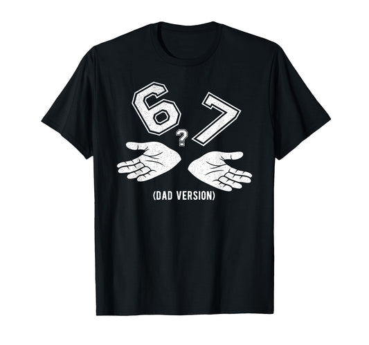 6 7 Meme Six Seven Logo Dad Joke Funny T-Shirt - Trendy Graphic Unisex - T-Shirt, Sweatshirt, Hoodie