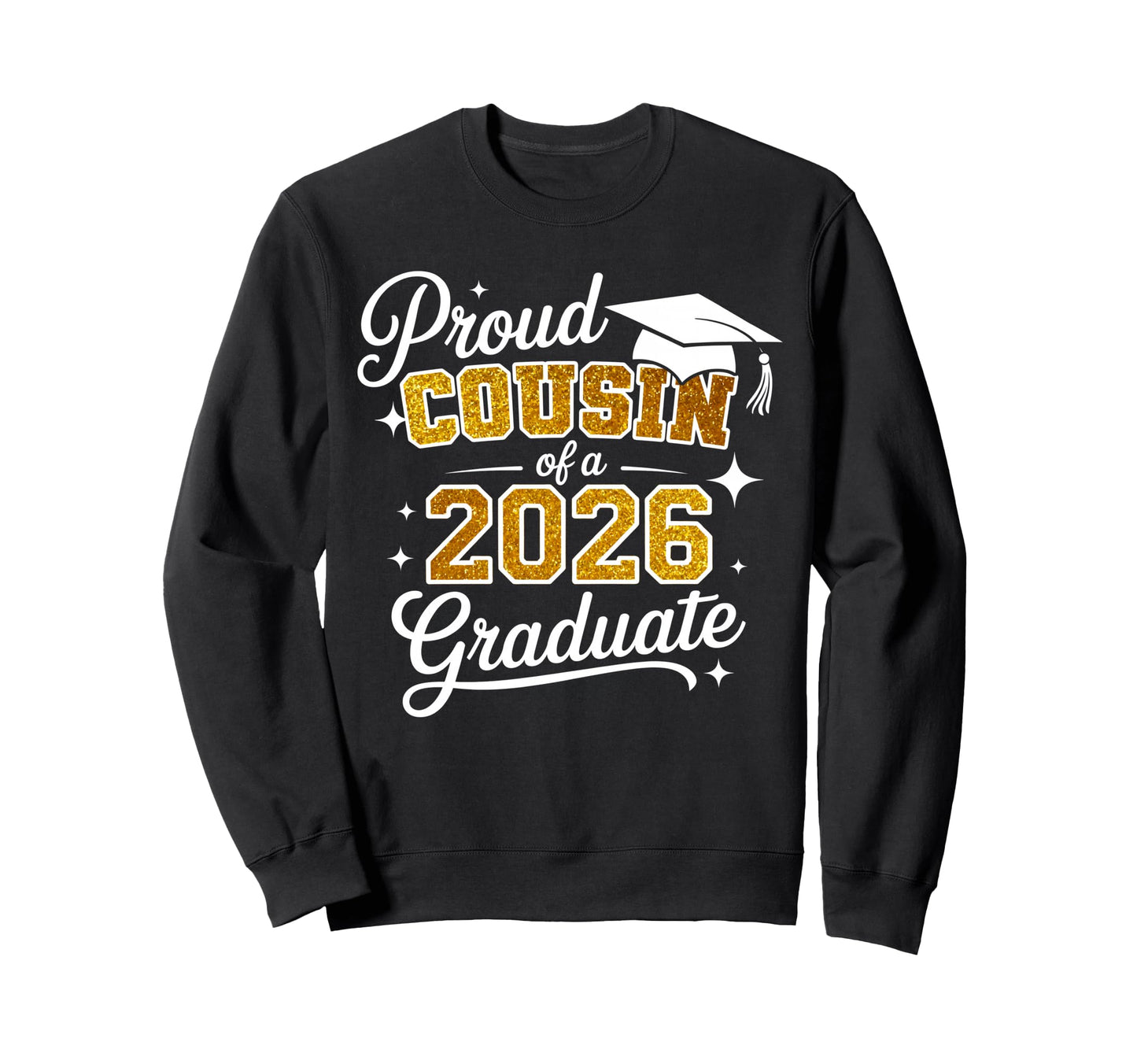 Proud Cousin Class 2026 Graduate Sweatshirt - Graphic Print for Adults - T-Shirt, Sweatshirt, Hoodie