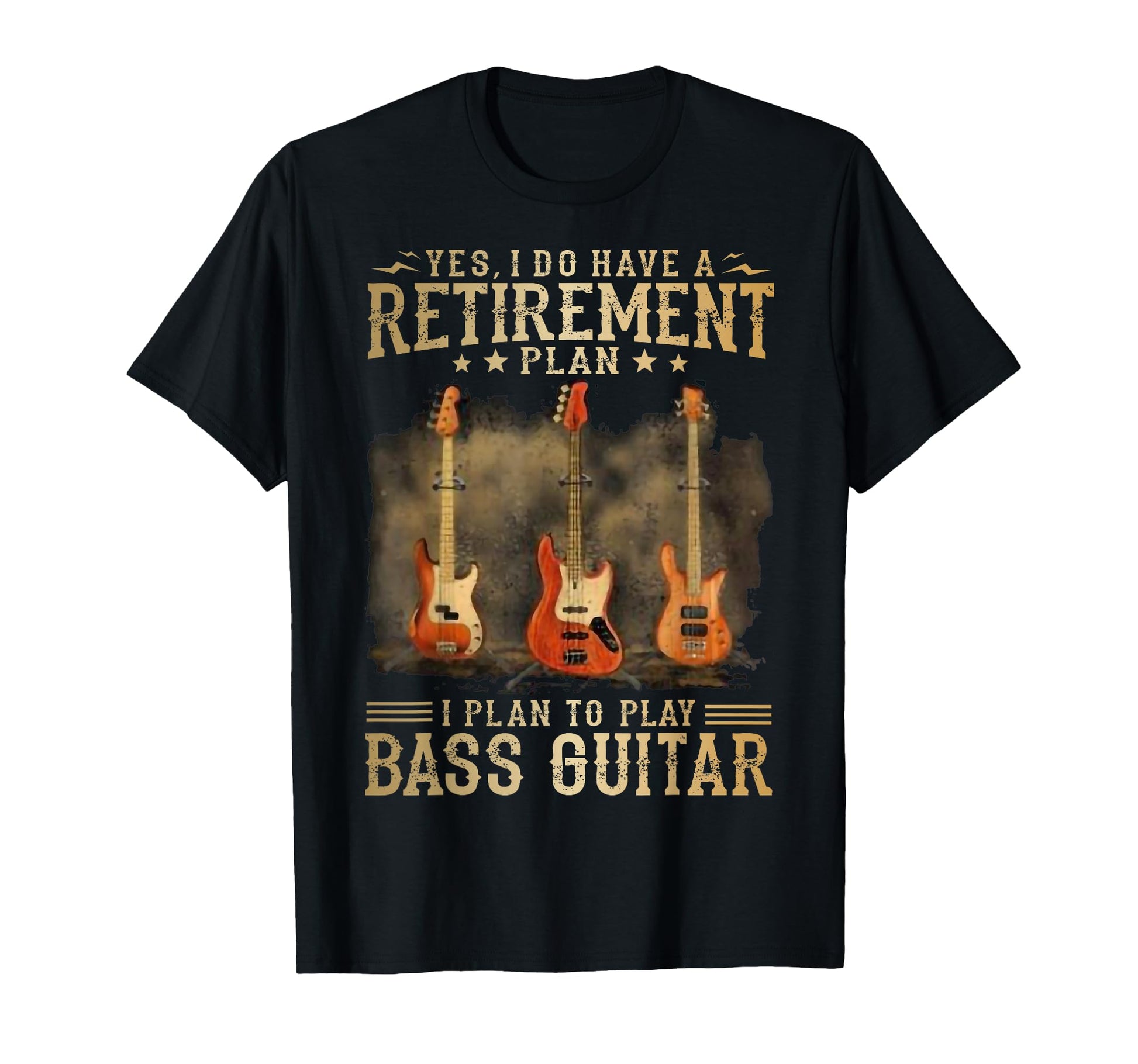 Yes I Do Have Retirement Plan I T-Shirt - Casual Everyday Wear Men Women - T-Shirt, Sweatshirt, Hoodie