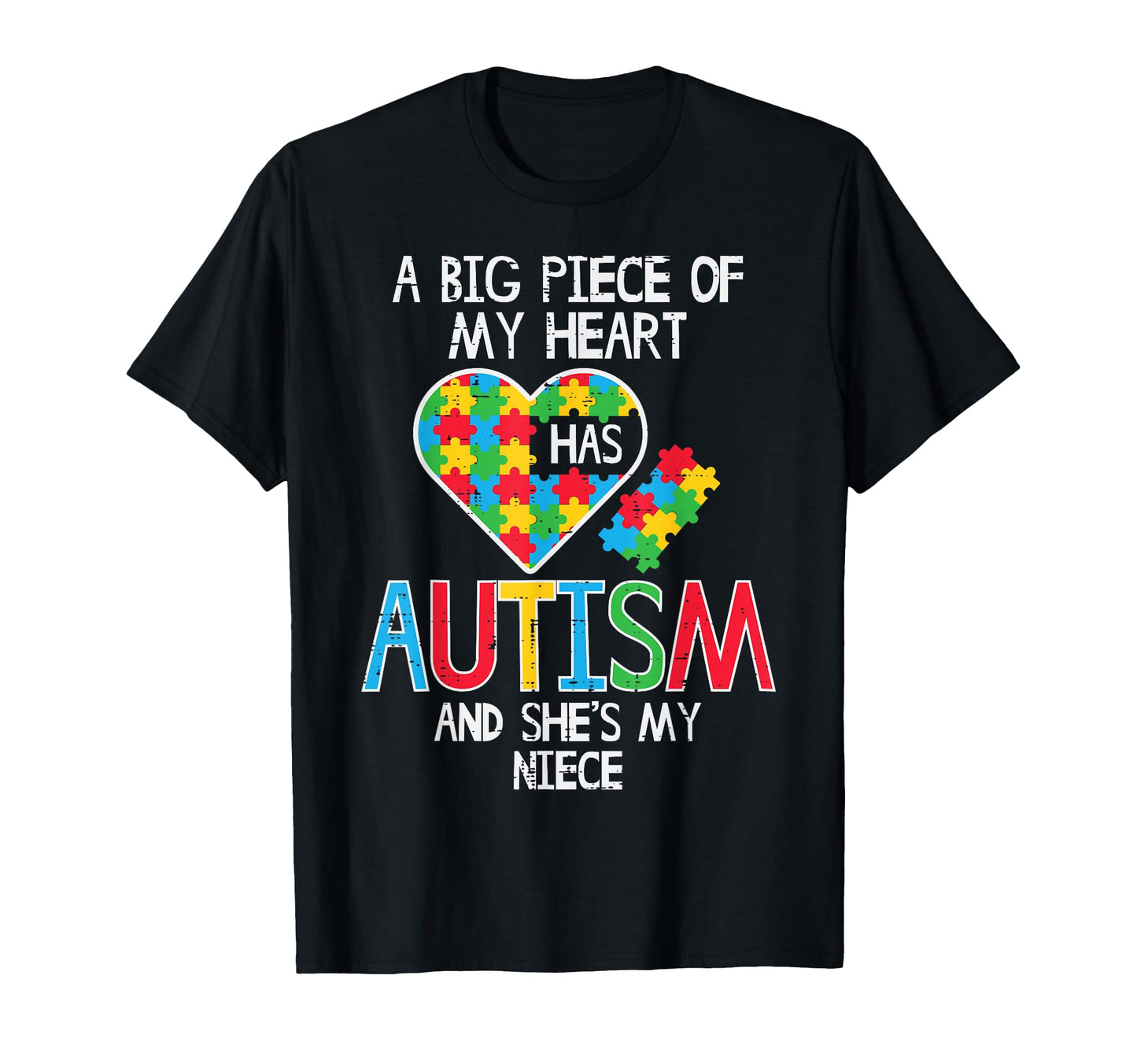 Big Piece My Heart Has Autism Niece T-Shirt - Streetwear Style Unisex - T-Shirt, Sweatshirt, Hoodie
