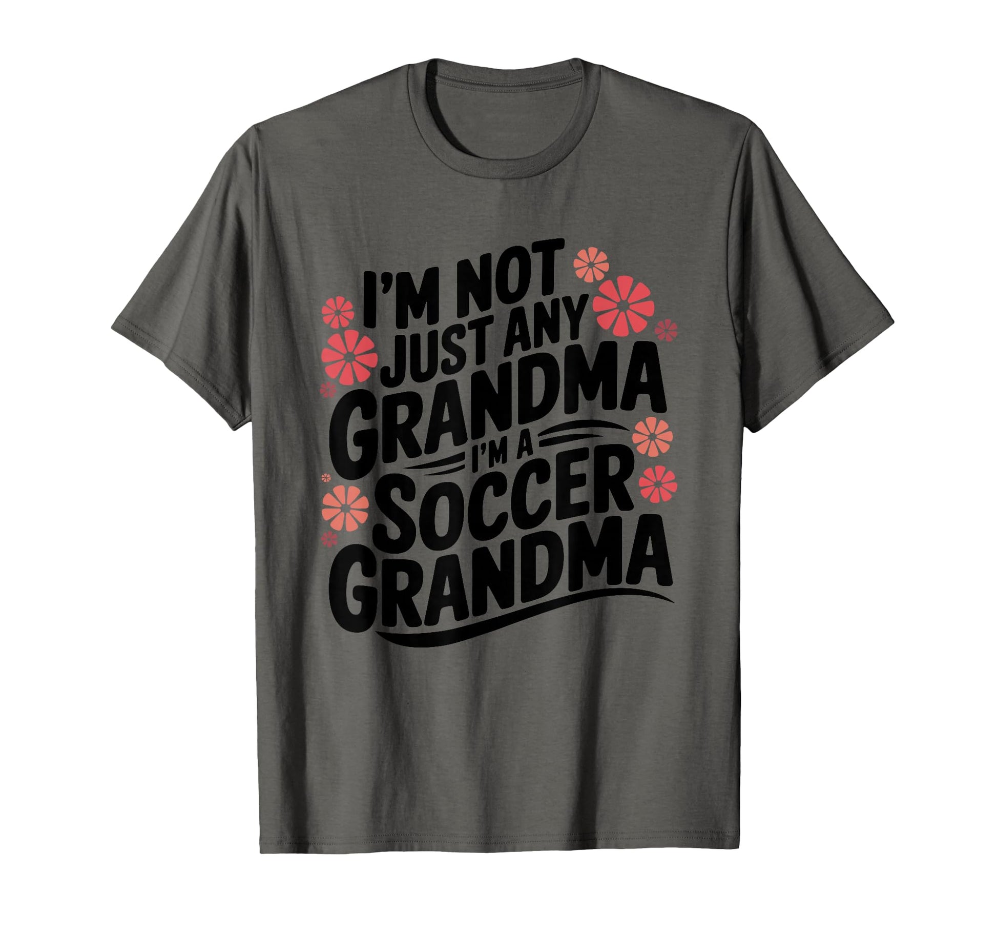 Im Not Just Any Grandma Im Soccer Grandma T-Shirt - Unique Graphic Unisex - T-Shirt, Sweatshirt, Hoodie
