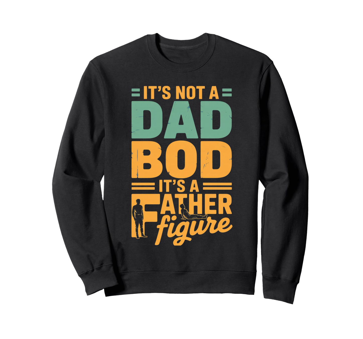 Funny Dad Bod Father Figure Sweatshirt - Trendy Graphic for Adults - T-Shirt, Sweatshirt, Hoodie