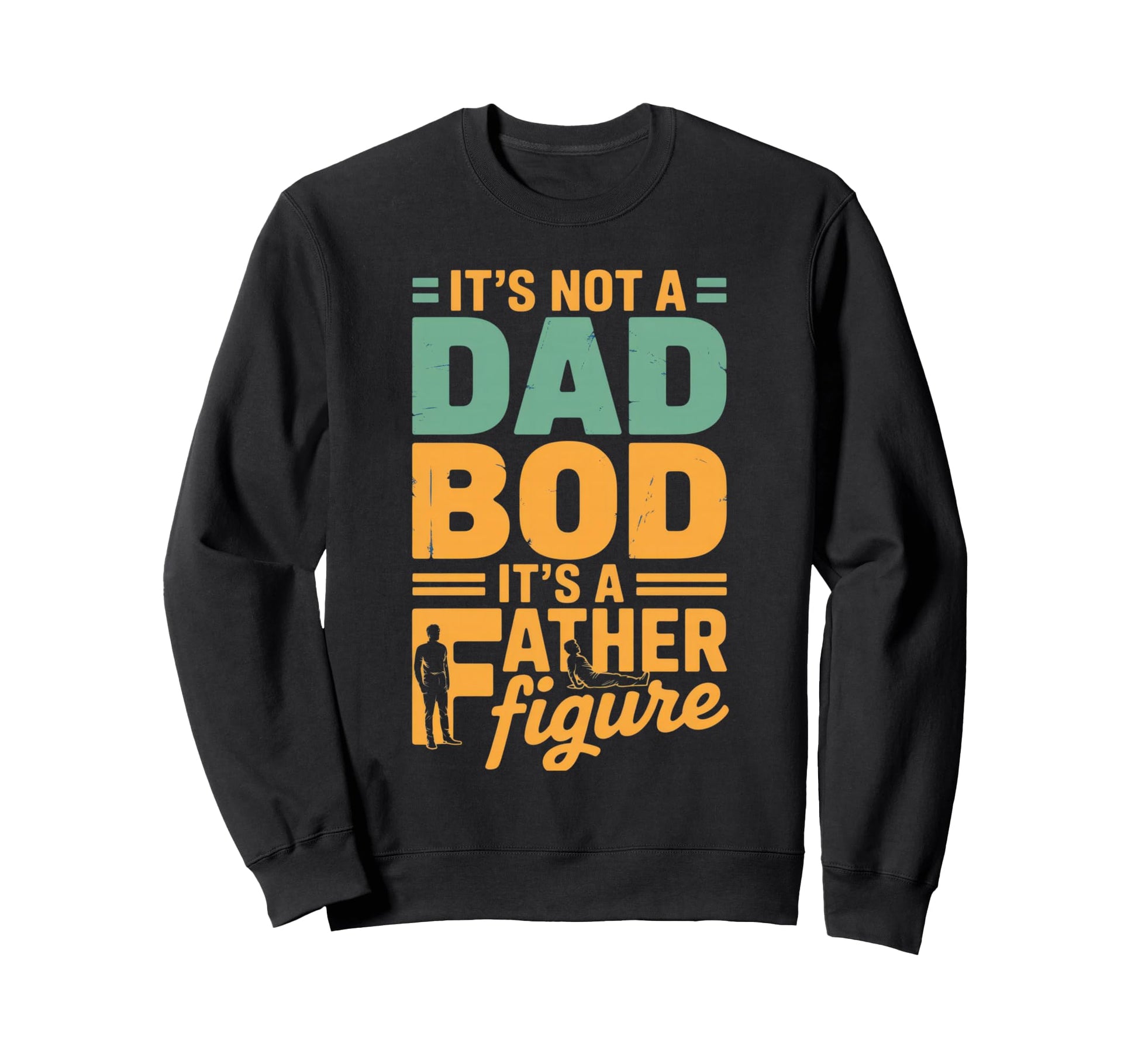 Funny Dad Bod Father Figure Sweatshirt - Trendy Graphic for Adults - T-Shirt, Sweatshirt, Hoodie
