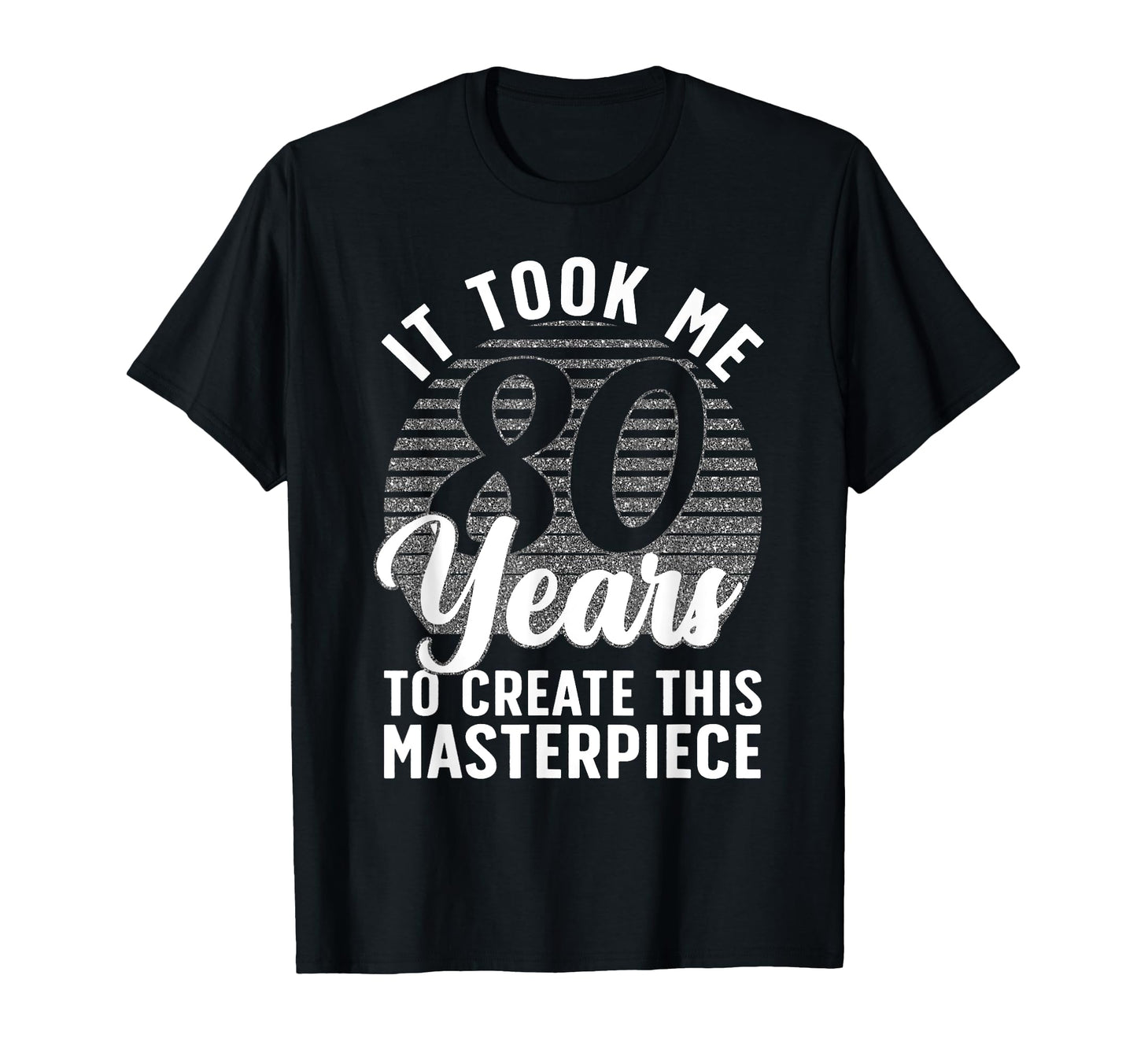 80Th Birthday 80 Year Old Gag Turning 80 T-Shirt - Unique Graphic Unisex - T-Shirt, Sweatshirt, Hoodie