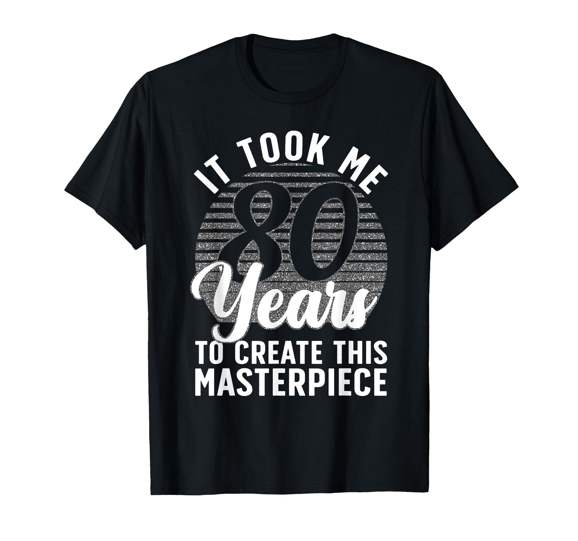 80Th Birthday 80 Year Old Gag Turning 80 T-Shirt - Unique Graphic Unisex - T-Shirt, Sweatshirt, Hoodie