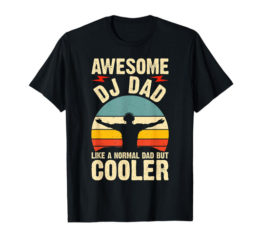 Awesome Dj Dad Like Normal Dad But T-Shirt - Novelty Apparel Men Women - T-Shirt, Sweatshirt, Hoodie